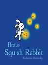 Cover image for Brave Squish Rabbit
